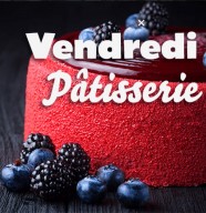 Vendredis Pâtisserie