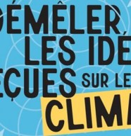Changement climatique : démêlons les idées reçues