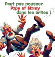 Faut pas pousser papy dans les orties