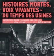 Histoires mortes, voix vivantes - du temps des usines