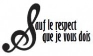 Sauf le respect que je vous dois...